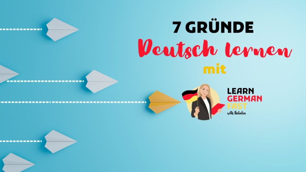 7 Gründe Deutsch lernen mit Learn German Fast