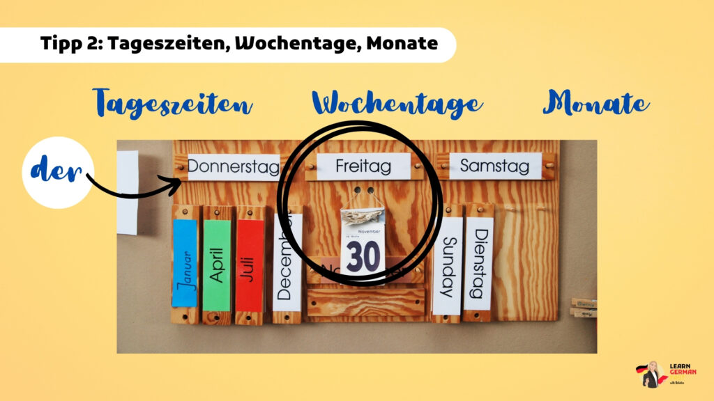 Tipp 2: Tageszeiten, Wochentage, Monate